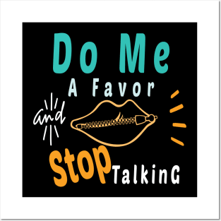 Do Me A Favor And Stop Talking - A Fun Thing To Do In The Morning Is NOT Talk To Me - Do Not Interrupt Me When I'm Talking to Myself  - Funny Saying Novelty Unisex Posters and Art